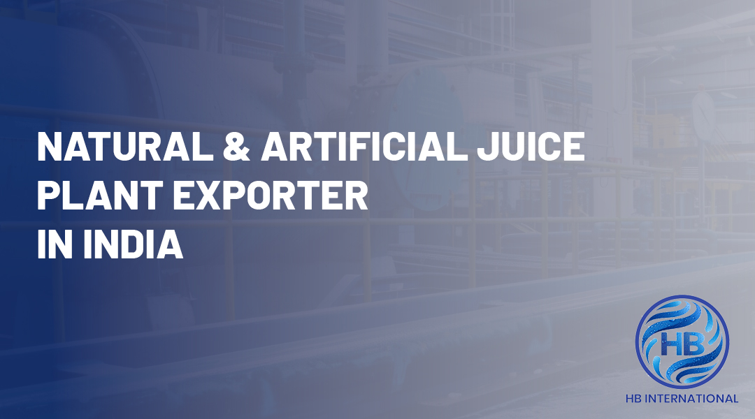 Natural & Artificial Juice Plant Exporter in India