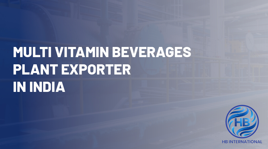 Multi Vitamin Beverages Plant Exporter in India