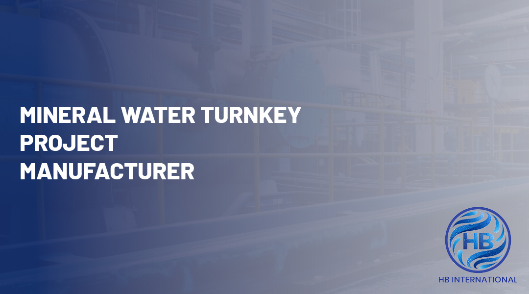 Mineral Water Turnkey Project Manufacturer