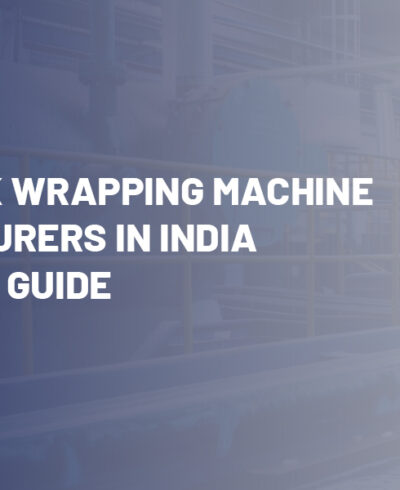Top Shrink Wrapping Machine Manufacturers in India | Complete Guide Top Shrink Wrapping Machine Manufacturers in India | Complete Guide