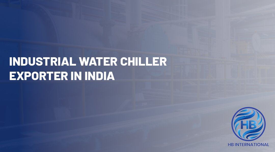 Industrial Water Chiller Exporter in India