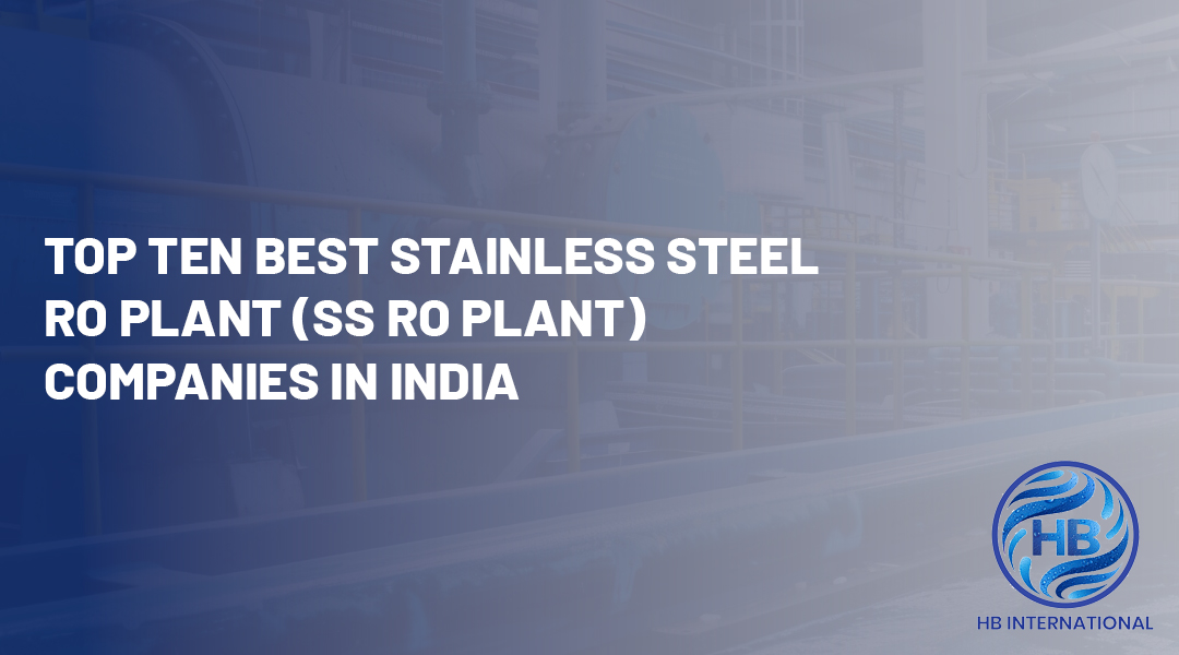 Top Ten Best Stainless Steel RO Plant (SS RO Plant) Companies in India