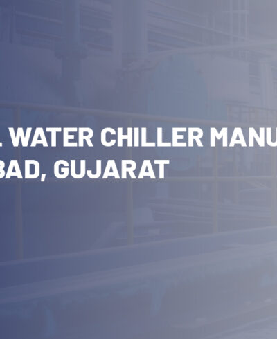 Industrial Water Chiller Manufacturer in Ahmedabad, Gujarat Industrial Water Chiller Manufacturer in Ahmedabad, Gujarat
