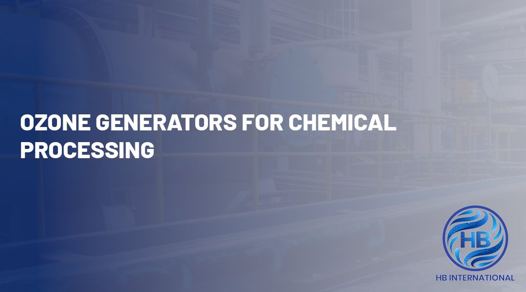 Ozone Generators for Chemical Processing
